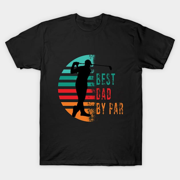 best dad by par for golf lovers T-Shirt by Fancy store
